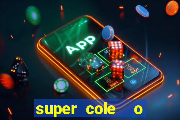 super cole  o 7784 jogos para pc download